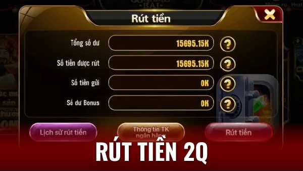 Rút tiền 2Q: Những điều bạn cần biết