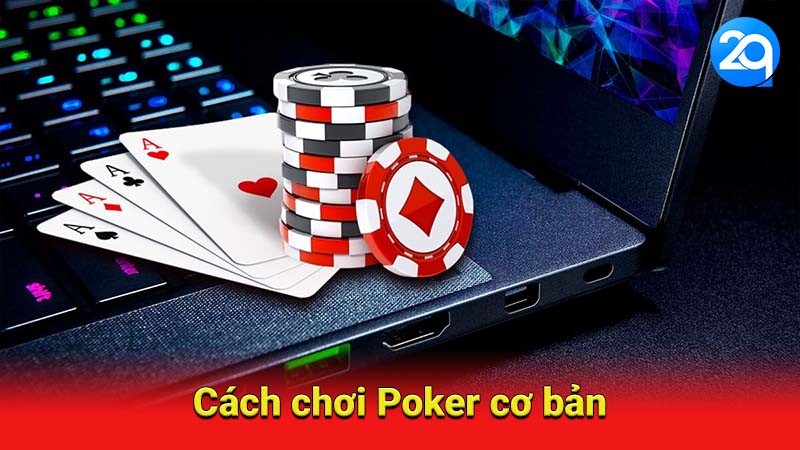 Cách chơi Poker cơ bản